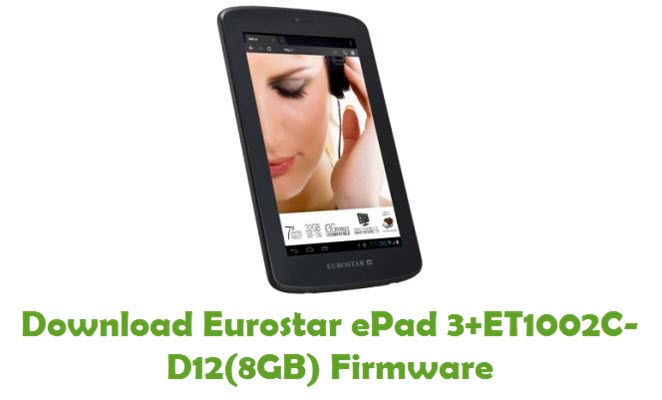 Download Eurostar ePad 3+ET1002C-D12(8GB) Stock ROM