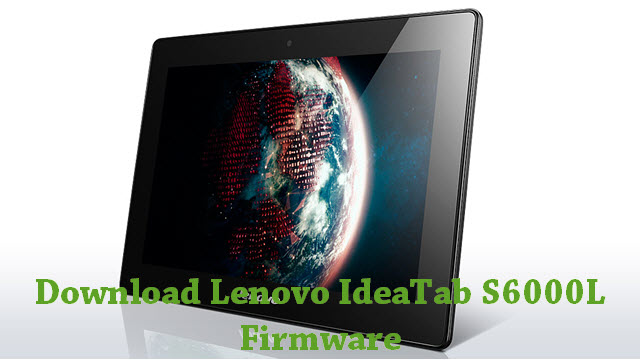 extract to .001 android files on how IdeaTab  Firmware Lenovo Files Stock S6000L Download ROM