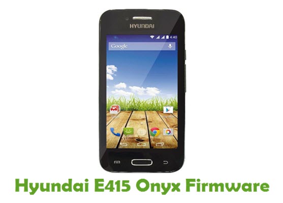Download Hyundai E415 Onyx Stock ROM