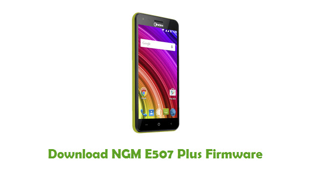 Download NGM E507 Plus Stock ROM