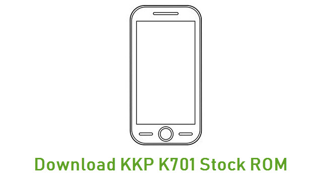 Download KKP K701 Stock ROM