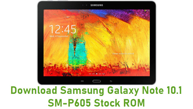 Download Samsung Galaxy Note 10.1 SM-P605 Stock ROM