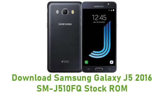 Download Samsung Galaxy J5 2016 SM-J510FQ Stock ROM