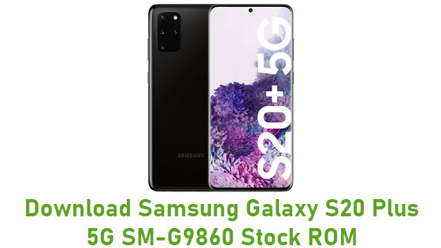 Download Samsung Galaxy S20 Plus 5G SM-G9860 Stock ROM