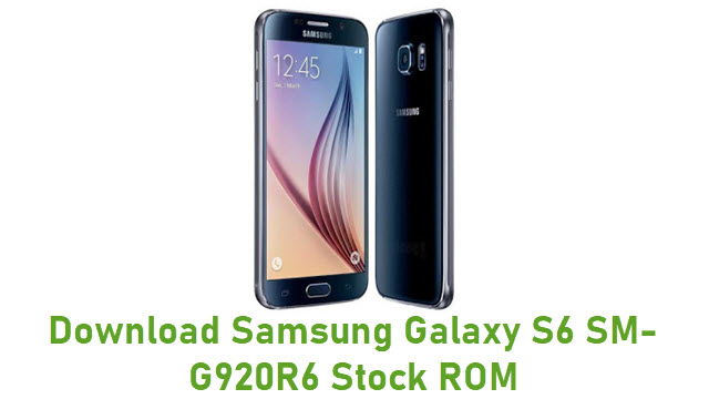 Download Samsung Galaxy S6 SM-G920R6 Stock ROM