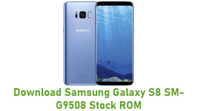 Download Samsung Galaxy S8 SM-G9508 Stock ROM