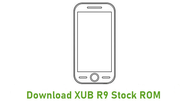 Download XUB R9 Stock ROM