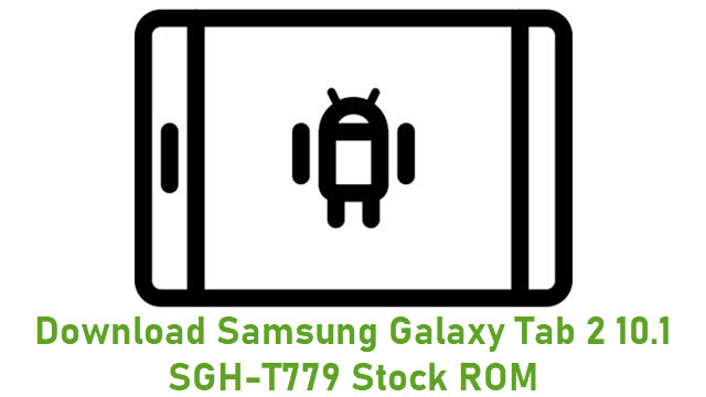 Download Samsung Galaxy Tab 2 10.1 SGH-T779 Stock ROM