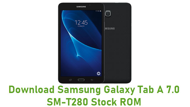 Download Samsung Galaxy Tab A 7.0 SM-T280 Stock ROM
