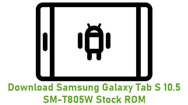 Download Samsung Galaxy Tab S 10.5 SM-T805W Stock ROM