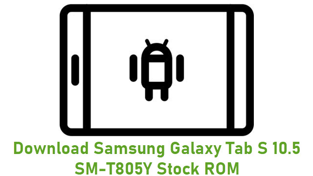 Download Samsung Galaxy Tab S 10.5 SM-T805Y Stock ROM
