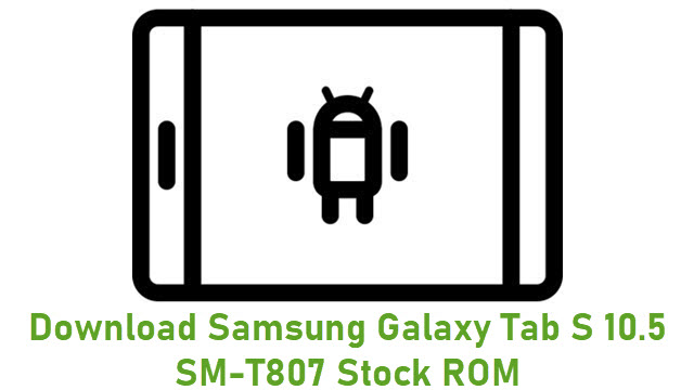 Download Samsung Galaxy Tab S 10.5 SM-T807 Stock ROM