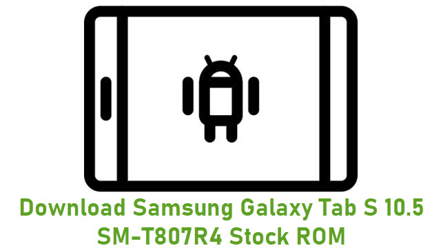 Download Samsung Galaxy Tab S 10.5 SM-T807R4 Stock ROM
