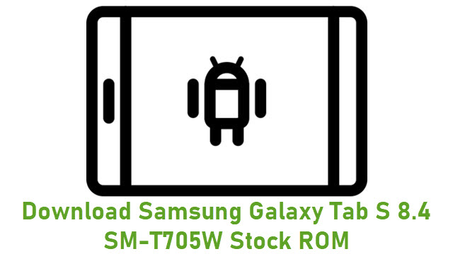 Download Samsung Galaxy Tab S 8.4 SM-T705W Stock ROM