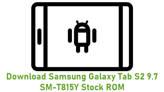 Download Samsung Galaxy Tab S2 9.7 SM-T815Y Stock ROM