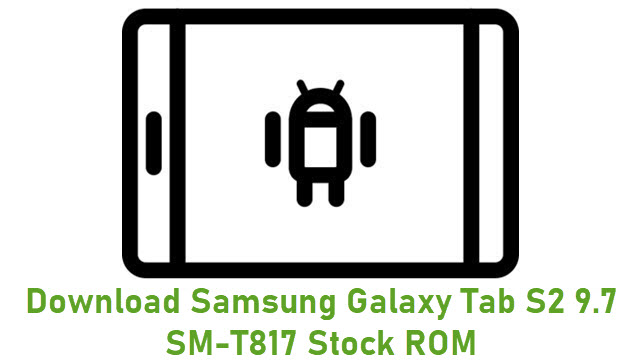 Download Samsung Galaxy Tab S2 9.7 SM-T817 Stock ROM