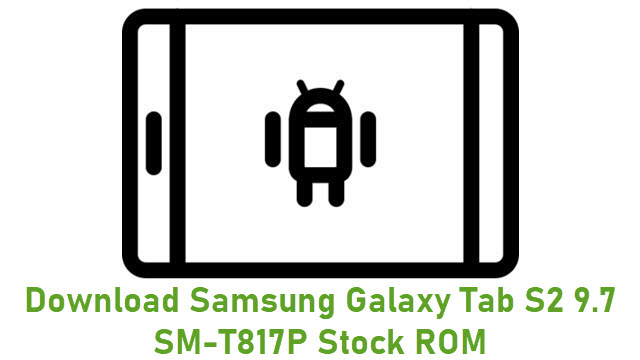 Download Samsung Galaxy Tab S2 9.7 SM-T817P Stock ROM