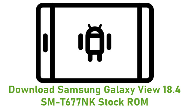 Download Samsung Galaxy View 18.4 SM-T677NK Stock ROM