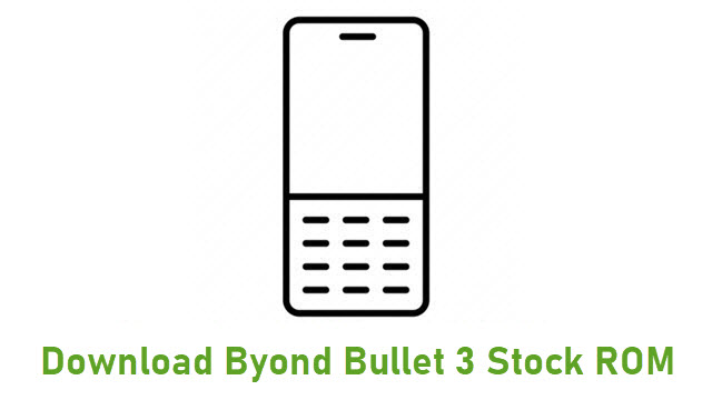 Download Byond Bullet 3 Stock ROM